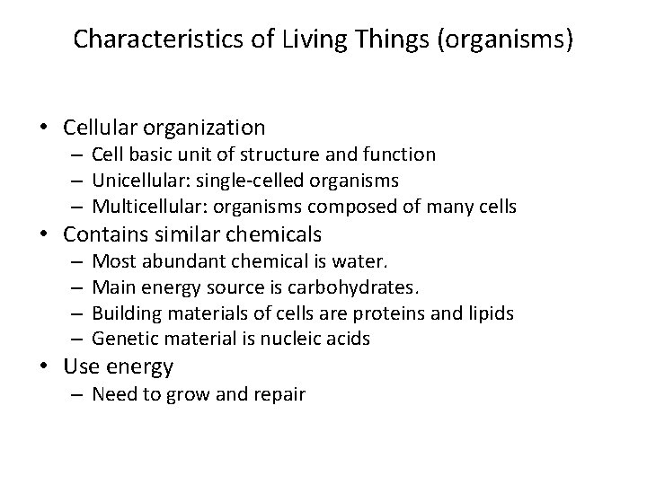 Characteristics of Living Things (organisms) • Cellular organization – Cell basic unit of structure