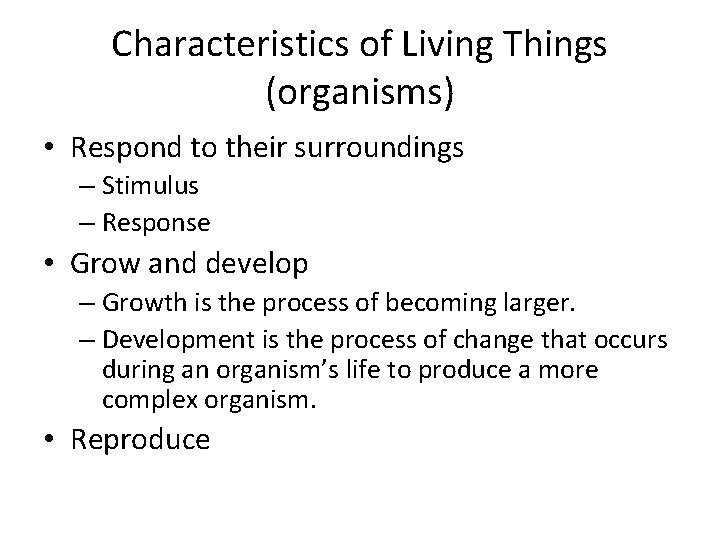 Characteristics of Living Things (organisms) • Respond to their surroundings – Stimulus – Response