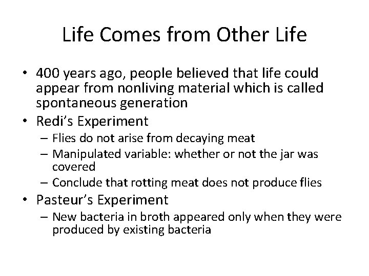 Life Comes from Other Life • 400 years ago, people believed that life could