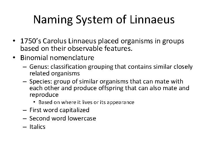 Naming System of Linnaeus • 1750’s Carolus Linnaeus placed organisms in groups based on