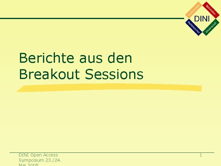 Berichte aus den Breakout Sessions DINI Open Access Symposium 23. /24. 1 