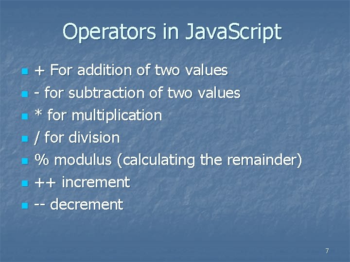 Operators in Java. Script n n n n + For addition of two values