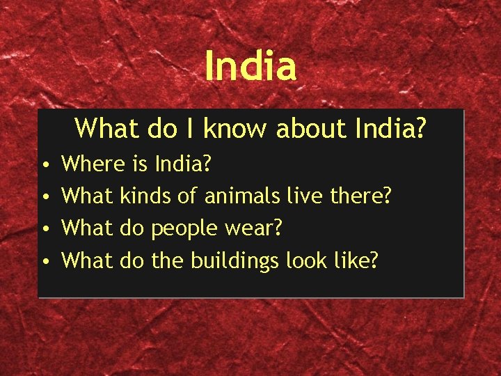 India What do I know about India? • • Where is India? What kinds