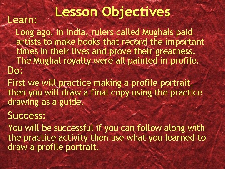 Learn: Lesson Objectives Long ago, in India, rulers called Mughals paid artists to make
