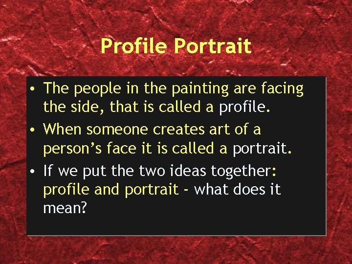 Profile Portrait • The people in the painting are facing the side, that is