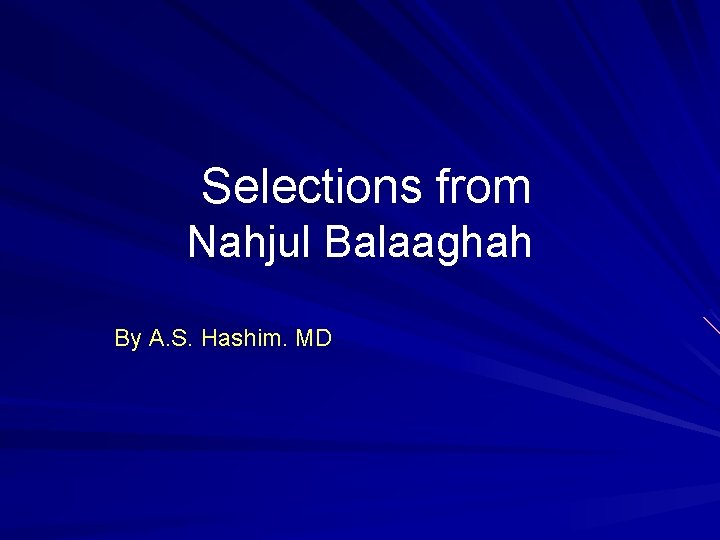 Selections from Nahjul Balaaghah By A. S. Hashim. MD 