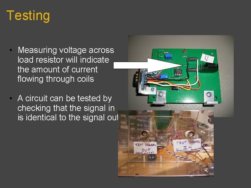 Testing • Measuring voltage across load resistor will indicate the amount of current flowing