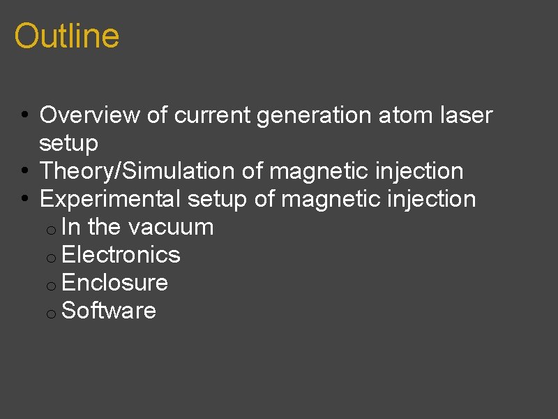 Outline • Overview of current generation atom laser setup • Theory/Simulation of magnetic injection