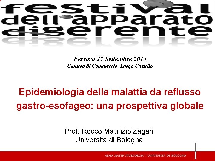 Ferrara 27 Settembre 2014 Camera di Commercio, Largo Castello Epidemiologia della malattia da reflusso
