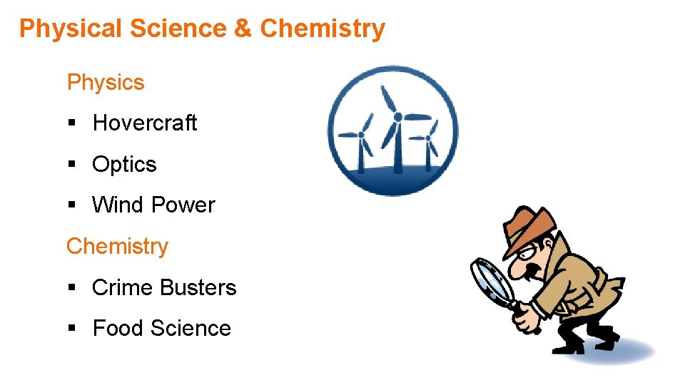 Physical Science & Chemistry Physics § Hovercraft § Optics § Wind Power Chemistry §