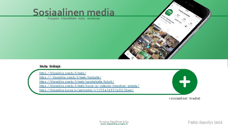 Sosiaalinen media Kuopion klassillinen lukio somessa Muita linkkejä: https: //klassikka. onedu. fi/web/ https: //