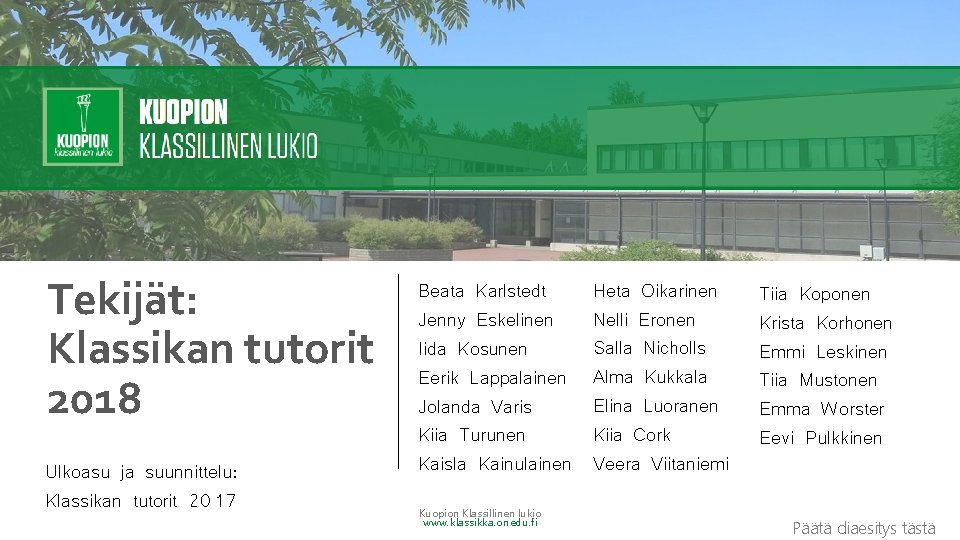 Tekijät: Klassikan tutorit 2018 Ulkoasu ja suunnittelu: Klassikan tutorit 2017 Beata Karlstedt Jenny Eskelinen