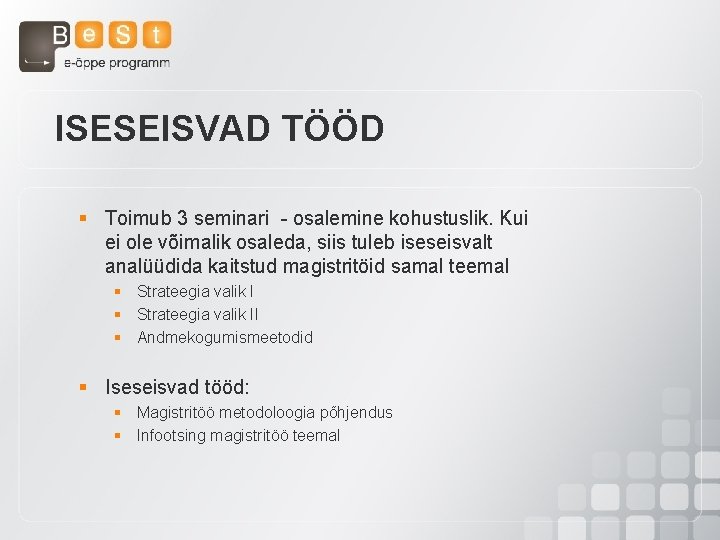 ISESEISVAD TÖÖD § Toimub 3 seminari - osalemine kohustuslik. Kui ei ole võimalik osaleda,