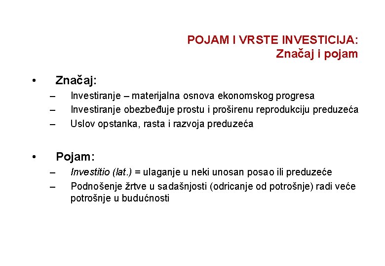 POJAM I VRSTE INVESTICIJA: Značaj i pojam • Značaj: – – – • Investiranje