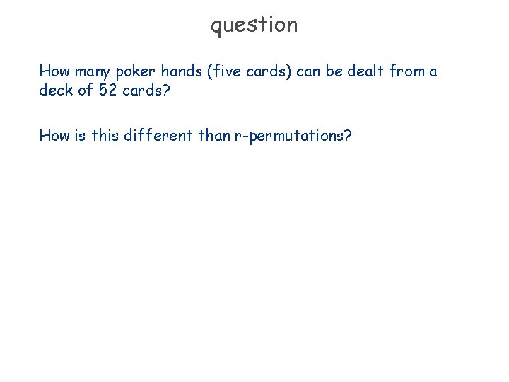 question How many poker hands (five cards) can be dealt from a deck of