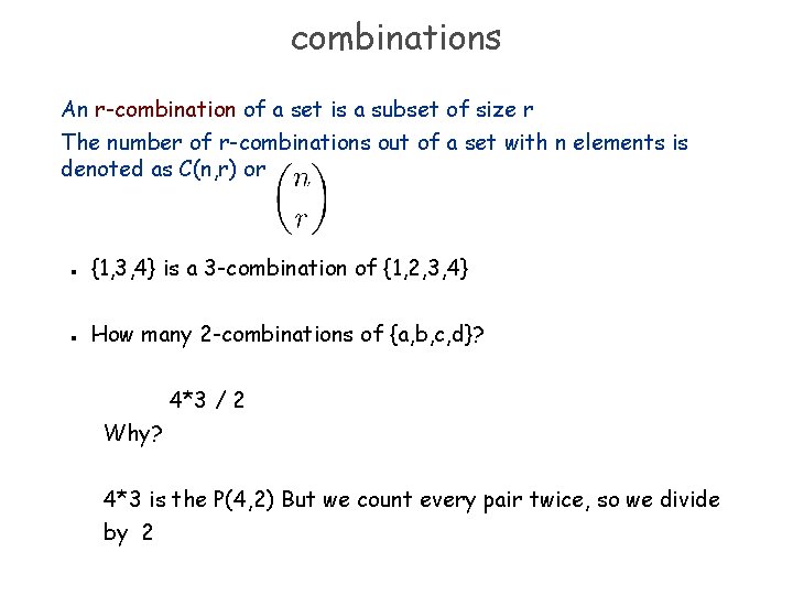 combinations An r-combination of a set is a subset of size r The number