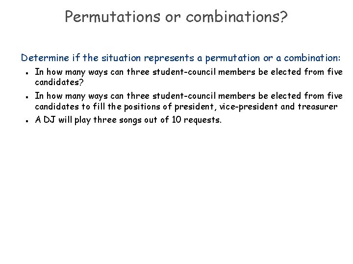 Permutations or combinations? Determine if the situation represents a permutation or a combination: n