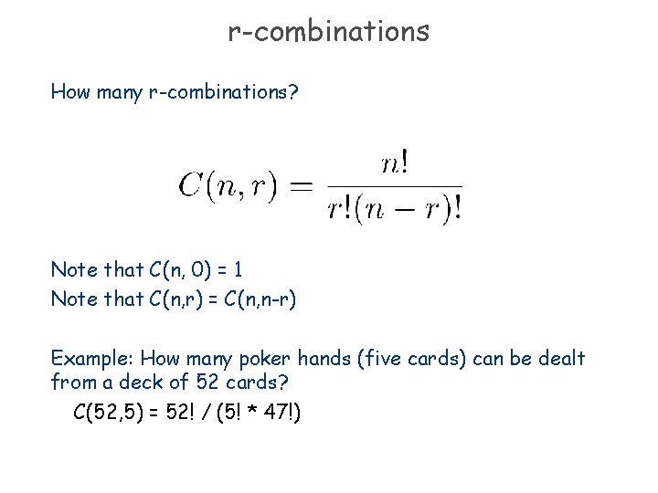 r-combinations How many r-combinations? Note that C(n, 0) = 1 Note that C(n, r)