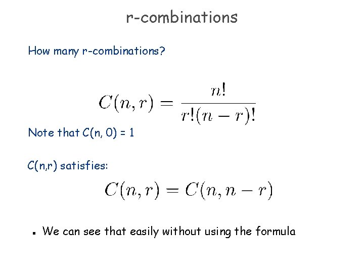 r-combinations How many r-combinations? Note that C(n, 0) = 1 C(n, r) satisfies: n