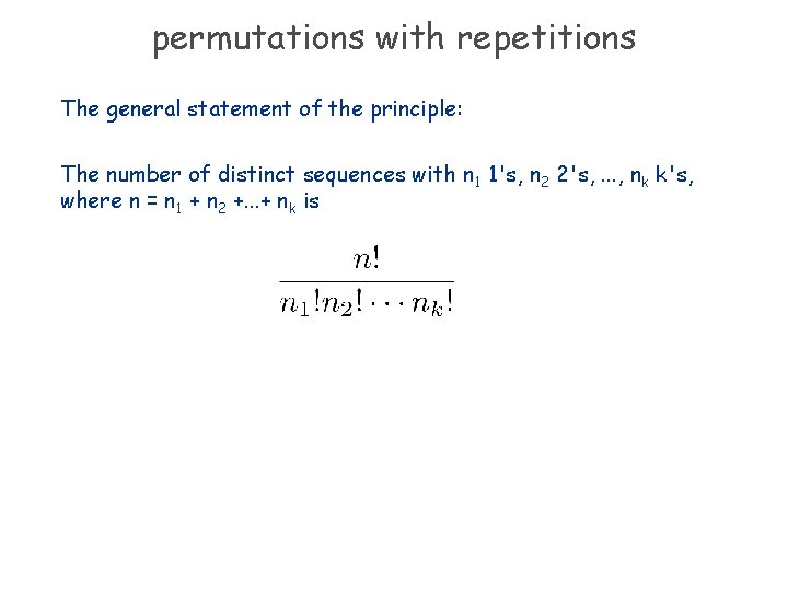 permutations with repetitions The general statement of the principle: The number of distinct sequences