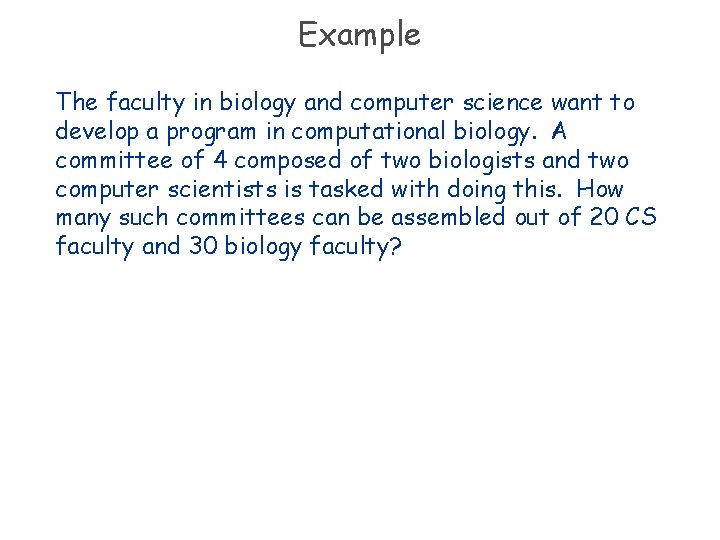 Example The faculty in biology and computer science want to develop a program in