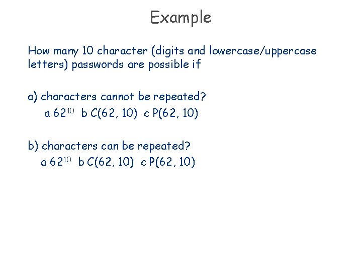 Example How many 10 character (digits and lowercase/uppercase letters) passwords are possible if a)