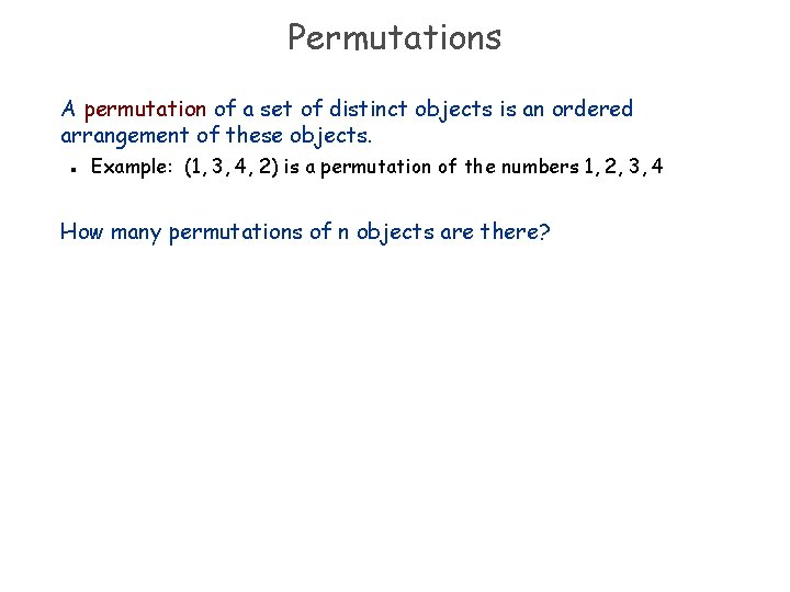 Permutations A permutation of a set of distinct objects is an ordered arrangement of