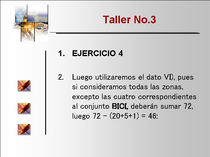 Taller No. 3 1. EJERCICIO 4 2. Luego utilizaremos el dato VI), pues si