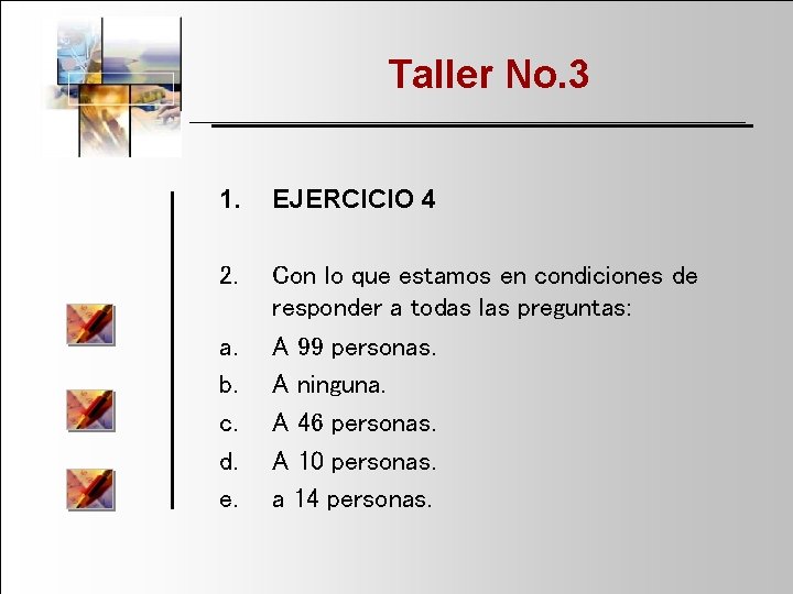 Taller No. 3 1. EJERCICIO 4 2. Con lo que estamos en condiciones de