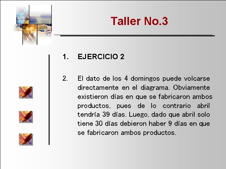 Taller No. 3 1. EJERCICIO 2 2. El dato de los 4 domingos puede