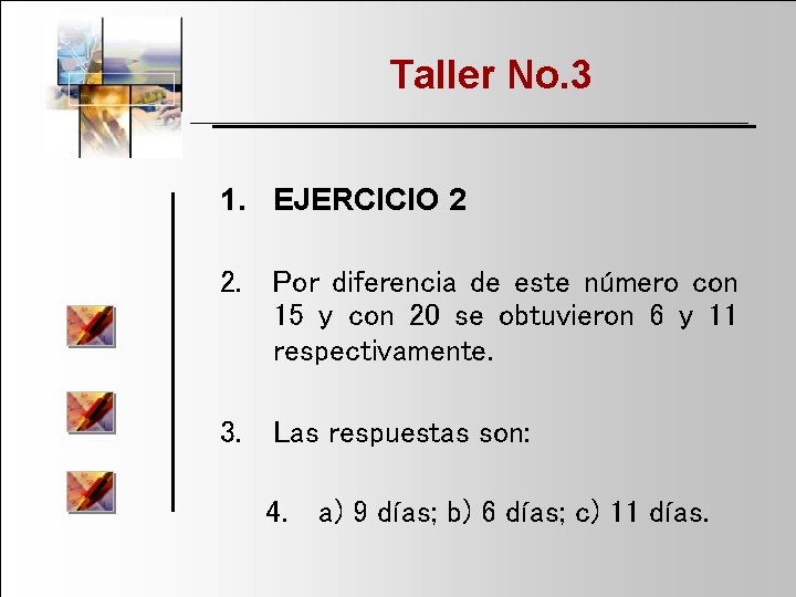 Taller No. 3 1. EJERCICIO 2 2. Por diferencia de este número con 15