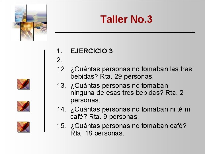 Taller No. 3 1. EJERCICIO 3 2. 12. ¿Cuántas personas no tomaban las tres