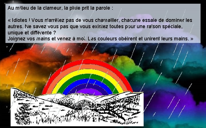 Au milieu de la clameur, la pluie prit la parole : « Idiotes !