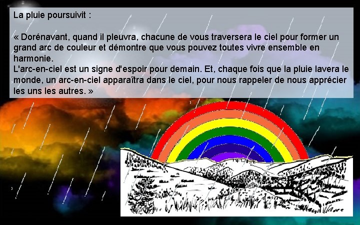 La pluie poursuivit : « Dorénavant, quand il pleuvra, chacune de vous traversera le