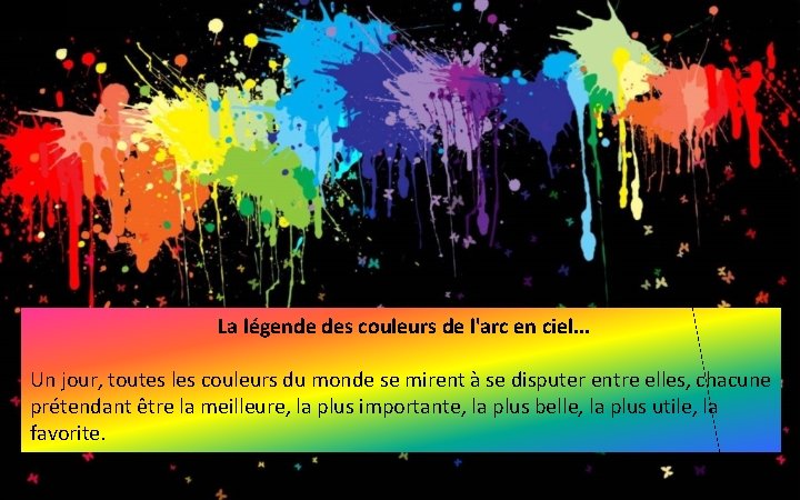 La légende des couleurs de l'arc en ciel. . . Un jour, toutes les