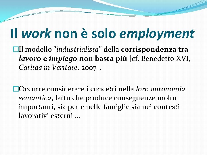 Il work non è solo employment �Il modello “industrialista” della corrispondenza tra lavoro e