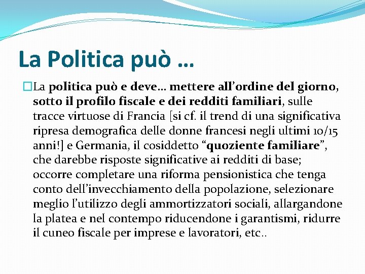 La Politica può … �La politica può e deve… mettere all’ordine del giorno, sotto