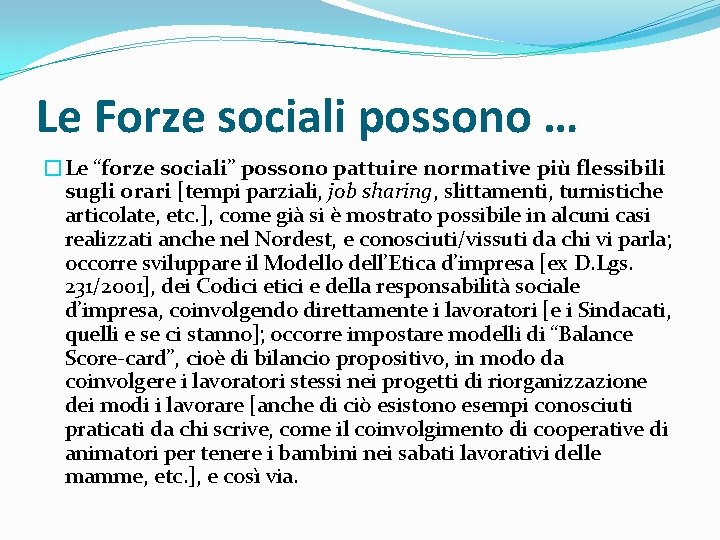 Le Forze sociali possono … �Le “forze sociali” possono pattuire normative più flessibili sugli