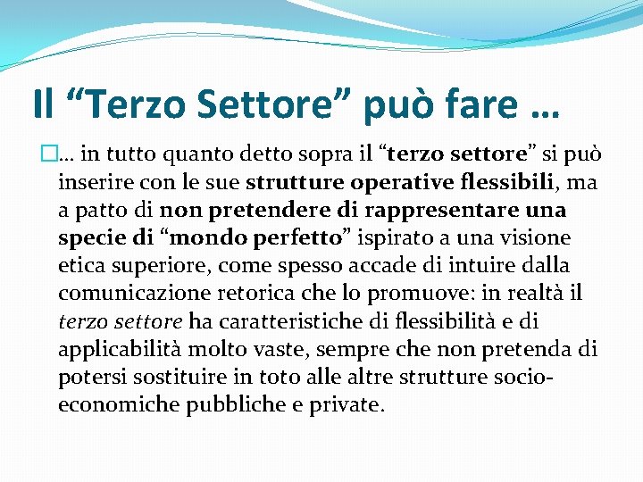 Il “Terzo Settore” può fare … �… in tutto quanto detto sopra il “terzo