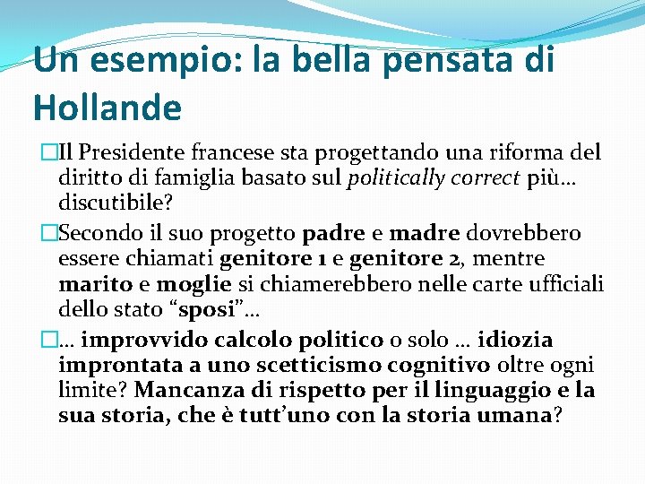 Un esempio: la bella pensata di Hollande �Il Presidente francese sta progettando una riforma