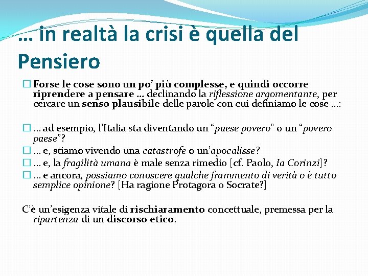 … in realtà la crisi è quella del Pensiero � Forse le cose sono