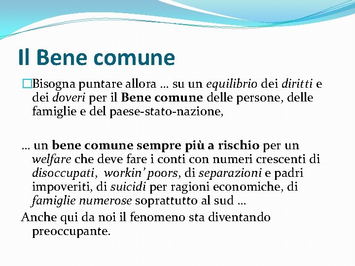 Il Bene comune �Bisogna puntare allora … su un equilibrio dei diritti e dei