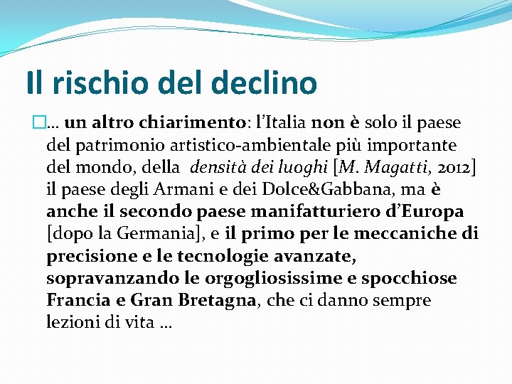 Il rischio del declino �… un altro chiarimento: l’Italia non è solo il paese