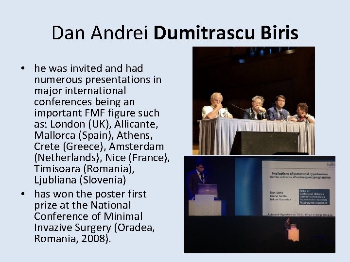 Dan Andrei Dumitrascu Biris • he was invited and had numerous presentations in major