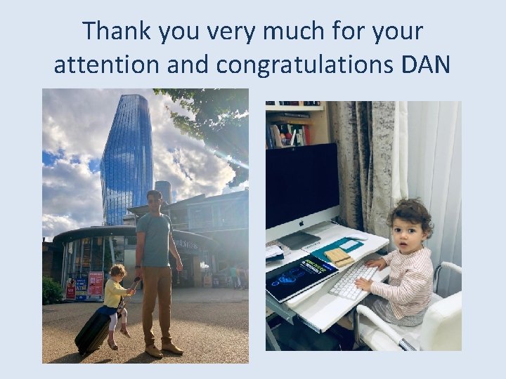 Thank you very much for your attention and congratulations DAN 