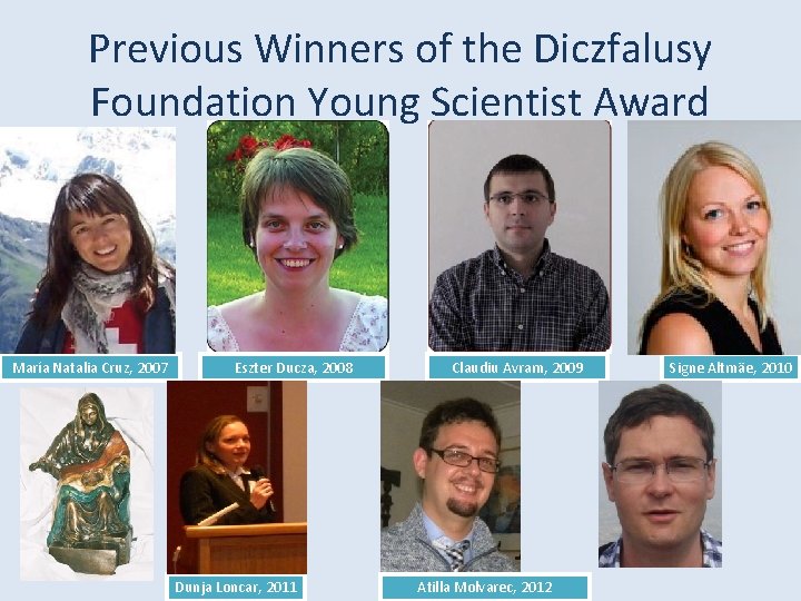 Previous Winners of the Diczfalusy Foundation Young Scientist Award María Natalia Cruz, 2007 Eszter