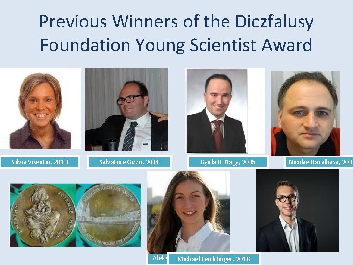 Previous Winners of the Diczfalusy Foundation Young Scientist Award Silvia Visentin, 2013 Salvatore Gizzo,