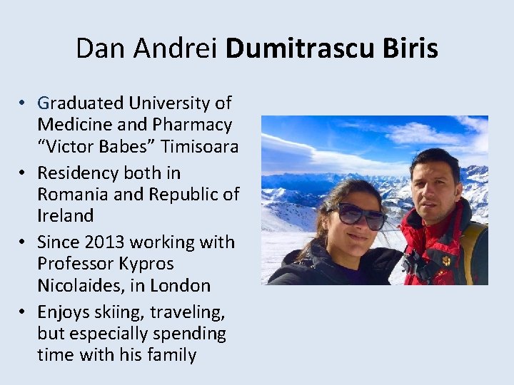 Dan Andrei Dumitrascu Biris • Graduated University of Medicine and Pharmacy “Victor Babes” Timisoara
