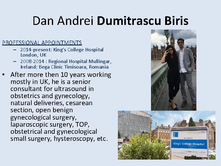 Dan Andrei Dumitrascu Biris PROFESSIONAL APPOINTMENTS – 2014 -present: King’s College Hospital London, UK