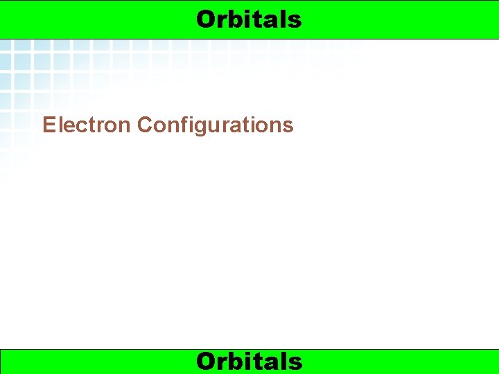 5. 2 Electron Arrangement in Atoms > Orbitals Electron Configurations 1 Orbitals 